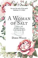 Una mujer de sal: Vivir una vida de influencia divina en un mundo impío - A Woman of Salt: Living a Life of Godly Influence in an Ungodly World
