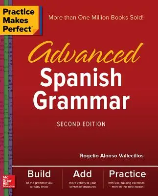 La práctica hace al maestro: Gramática Española Avanzada, Segunda Edición - Practice Makes Perfect: Advanced Spanish Grammar, Second Edition