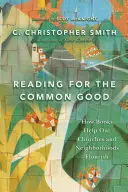 Lectura para el bien común - Cómo los libros ayudan a prosperar a nuestras iglesias y vecindarios - Reading for the Common Good - How Books Help Our Churches and Neighborhoods Flourish