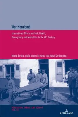 Hecatombe de guerra: Efectos internacionales sobre la salud pública, la demografía y las mentalidades en el siglo XX - War Hecatomb: International Effects on Public Health, Demography and Mentalities in the 20th Century