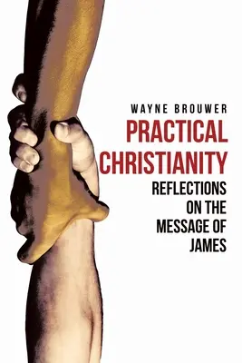 Cristianismo práctico: Reflexiones devocionales sobre el libro de Santiago - Practical Christianity: Devotional Reflections on the Book of James