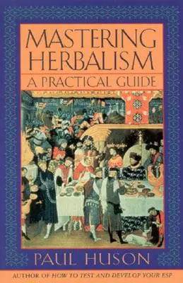 Dominio de la Herboristería: Guía práctica - Mastering Herbalism: A Practical Guide