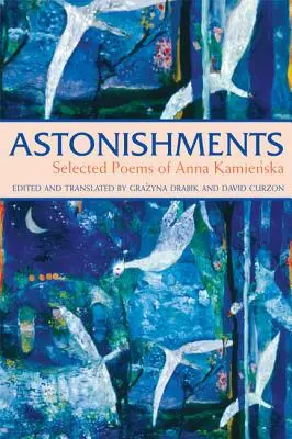 Asombros: Poemas escogidos de Anna Kamienska - Edición en rústica - Astonishments: Selected Poems of Anna Kamienska - Paperback Edition