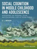 Social Cognition in Middle Childhood and Adolescence: Integración de la vida personal, social y educativa de los jóvenes - Social Cognition in Middle Childhood and Adolescence: Integrating the Personal, Social, and Educational Lives of Young People