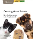 Crear grandes equipos: Cómo la autoselección permite a las personas sobresalir - Creating Great Teams: How Self-Selection Lets People Excel