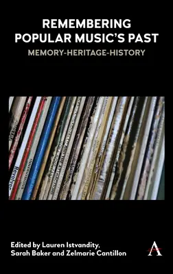 Recordar el pasado de la música popular: Memoria-Herencia-Historia - Remembering Popular Music's Past: Memory-Heritage-History