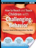 Cómo llegar y enseñar a niños con conductas desafiantes (K-8): Intervenciones prácticas y listas para usar que funcionan - How to Reach and Teach Children with Challenging Behavior (K-8): Practical, Ready-To-Use Interventions That Work
