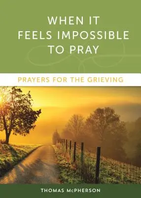 Cuando rezar resulta imposible: Oraciones para el duelo - When It Feels Impossible to Pray: Prayers for the Grieving