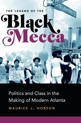 La leyenda de la Meca negra: Política y clase en la creación de la Atlanta moderna - The Legend of the Black Mecca: Politics and Class in the Making of Modern Atlanta