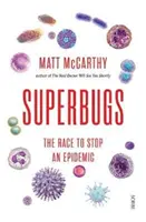 Superbacterias: la carrera para detener una epidemia (McCarthy Matt (Médico)) - Superbugs - the race to stop an epidemic (McCarthy Matt (Physician))