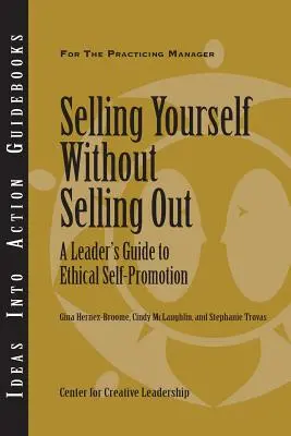 Venderse sin venderse: Guía del líder para la autopromoción ética - Selling Yourself Without Selling Out: A Leader's Guide to Ethical Self-Promotion