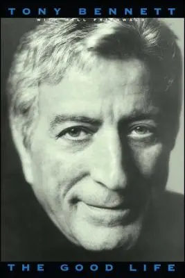 La buena vida: La autobiografía de Tony Bennett - The Good Life: The Autobiography of Tony Bennett