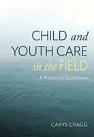 Atención a la infancia y la juventud en el terreno - Guía práctica - Child and Youth Care in the Field - A Practicum Guidebook