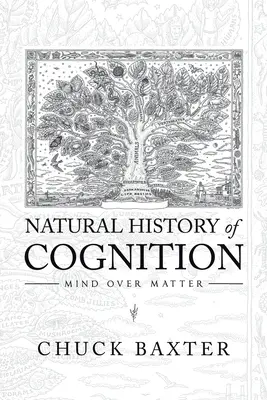 Historia natural de la cognición: La mente sobre la materia - Natural History of Cognition: Mind over Matter