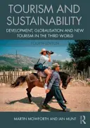 Turismo y sostenibilidad - Desarrollo, globalización y nuevo turismo en el Tercer Mundo (Mowforth Martin (Universidad de Plymouth, Reino Unido)) - Tourism and Sustainability - Development, globalisation and new tourism in the Third World (Mowforth Martin (University of Plymouth UK))