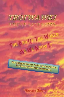 Teotwawki: El fin del mundo tal y como lo conocemos - Teotwawki: The End Of The World As We Know It