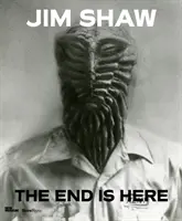 Jim Shaw: El fin está aquí - Jim Shaw: The End Is Here