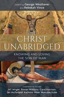 Cristo íntegro: Conocer y amar al Hijo del Hombre - Christ Unabridged: Knowing and Loving the Son of Man