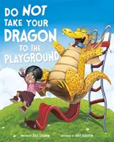 No lleves a tu dragón al patio de recreo (Gassman Julie (Editor)) - Do Not Take Your Dragon to the Playground (Gassman Julie (Editor))