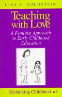 Enseñar con amor: un enfoque feminista de la educación infantil - Teaching with Love; A Feminist Approach to Early Childhood Education