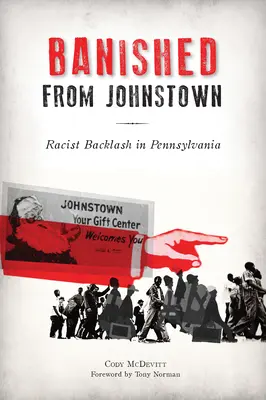 Desterrados de Johnstown: La reacción racista en Pensilvania - Banished from Johnstown: Racist Backlash in Pennsylvania