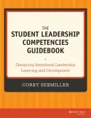 The Student Leadership Competencies Guidebook: Diseñar el aprendizaje y el desarrollo del liderazgo intencional - The Student Leadership Competencies Guidebook: Designing Intentional Leadership Learning and Development