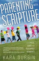 Parenting with Scripture: Una guía temática para momentos de enseñanza - Parenting with Scripture: A Topical Guide for Teachable Moments