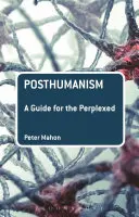 Posthumanismo: Guía para perplejos - Posthumanism: A Guide for the Perplexed