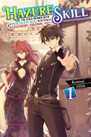 Hazure Skill: The Guild Member with a Worthless Skill Is Actually a Legendary Assassin, Vol. 1 (Novela ligera) - Hazure Skill: The Guild Member with a Worthless Skill Is Actually a Legendary Assassin, Vol. 1 (Light Novel)