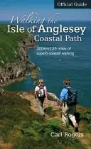 Walking the Isle of Anglesey Coastal Path - Guía oficial - 210km/130 Miles of Superb Coastal Walking - Walking the Isle of Anglesey Coastal Path - Official Guide - 210km/130 Miles of Superb Coastal Walking