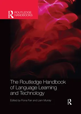 The Routledge Handbook of Language Learning and Technology (Manual Routledge de aprendizaje de idiomas y tecnología) - The Routledge Handbook of Language Learning and Technology