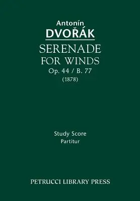 Serenata para Vientos, Op.44 / B.77: Partitura de estudio - Serenade for Winds, Op.44 / B.77: Study score