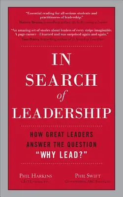 En busca del liderazgo: Cómo responden los grandes líderes a la pregunta ¿por qué liderar? - In Search of Leadership: How Great Leaders Answer the Question Why Lead?