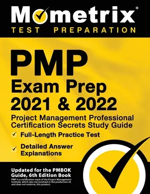 PMP Exam Prep 2021 y 2022 - Project Management Professional Certification Secrets Study Guide, Full-Length Practice Test, Detailed Answer Explanatio - PMP Exam Prep 2021 and 2022 - Project Management Professional Certification Secrets Study Guide, Full-Length Practice Test, Detailed Answer Explanatio