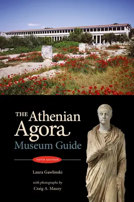 El ágora ateniense: Guía de museos (5ª ed.) - The Athenian Agora: Museum Guide (5th Ed.)