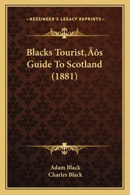 Guía turística negra de Escocia (1881) - Blacks Tourist's Guide To Scotland (1881)
