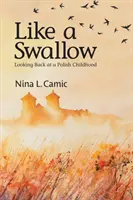 Como una golondrina: Una mirada retrospectiva a la infancia polaca - Like a Swallow: Looking Back at a Polish Childhood