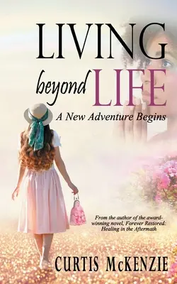 Vivir más allá de la vida: Comienza una nueva aventura - Living Beyond Life: A New Adventure Begins