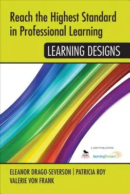 Alcanzar el máximo nivel en el aprendizaje profesional: Diseños de aprendizaje - Reach the Highest Standard in Professional Learning: Learning Designs