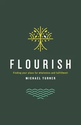 Flourish: Cómo encontrar su lugar para sentirse pleno y realizado - Flourish: Finding Your Place For Wholeness And Fulfillment