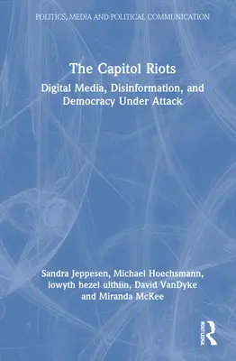 Los disturbios del Capitolio: Medios digitales, desinformación y democracia bajo ataque - The Capitol Riots: Digital Media, Disinformation, and Democracy Under Attack