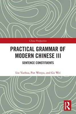 Gramática Práctica del Chino Moderno III: Constituyentes de Oración - Practical Grammar of Modern Chinese III: Sentence Constituents