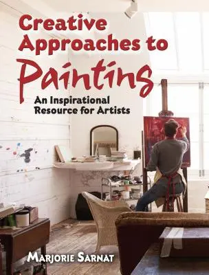 Enfoques creativos de la pintura: Un recurso de inspiración para artistas - Creative Approaches to Painting: An Inspirational Resource for Artists