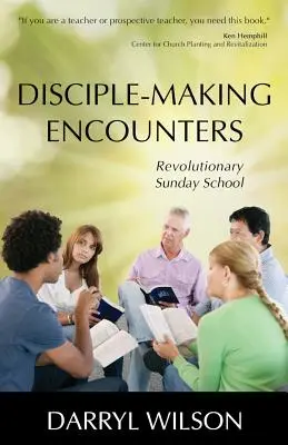 Encuentros para hacer discípulos: Escuela dominical revolucionaria - Disciple-Making Encounters: Revolutionary Sunday School