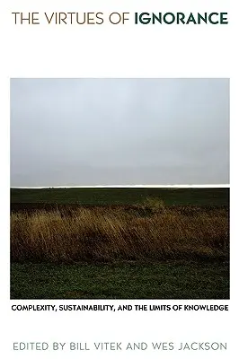 Las virtudes de la ignorancia: Complejidad, sostenibilidad y límites del conocimiento - The Virtues of Ignorance: Complexity, Sustainability, and the Limits of Knowledge