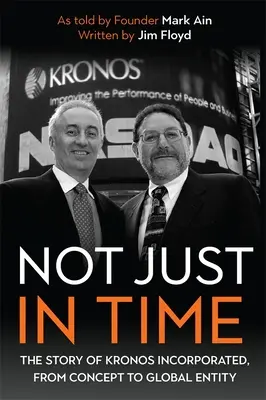 No sólo a tiempo: la historia de Kronos Incorporated, de concepto a entidad global - Not Just in Time: The Story of Kronos Incorporated, from Concept to Global Entity