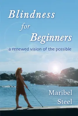 Ceguera para principiantes: Una visión renovada de lo posible - Blindness for Beginners: A renewed vision of the possible