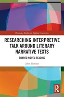 Investigar la conversación interpretativa en torno a textos narrativos literarios: Lectura compartida de novelas - Researching Interpretive Talk Around Literary Narrative Texts: Shared Novel Reading