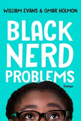 Black Nerd Problems: Essays