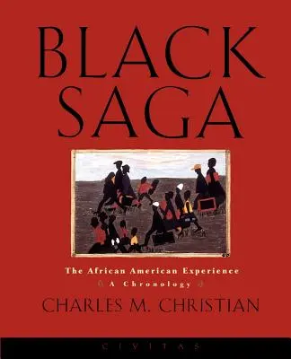 Saga negra: La experiencia afroamericana: Una cronología - Black Saga: The African American Experience: A Chronology